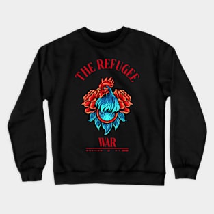 The Refugee War Crewneck Sweatshirt